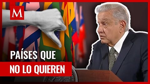 Países que han nombrado persona non grata a AMLO y que con los que tenido 'roces'