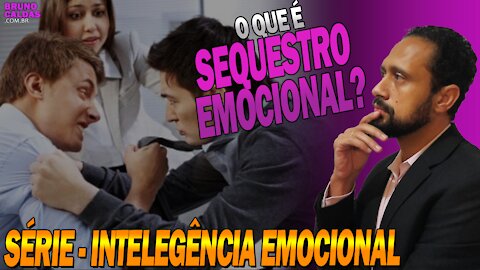 Sequestro Emocional – Série Inteligência Emocional ep4