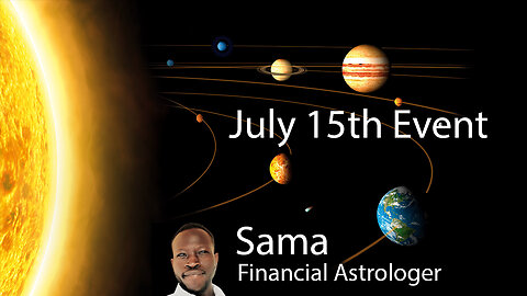 July 15-16th Global Impact Event - Financial Astrologer Sama Dharma (Part 03)