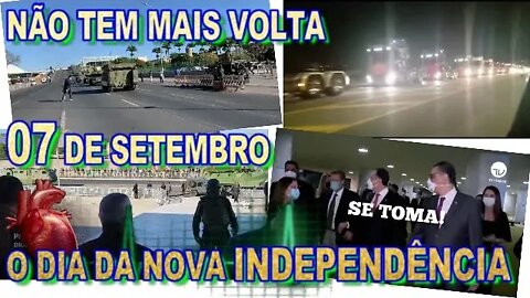 NÃO TEM VOLTA 07 DE SETEMBRO O DIA DA NOVA INDEPENDÊNCIA.