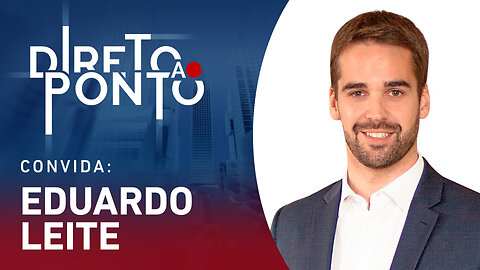 EDUARDO LEITE - DIRETO AO PONTO - 24/07/23