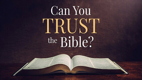 Can you trust the Bible?