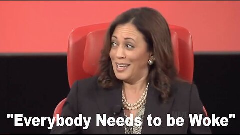 Kamala: "Everybody Needs to be Woke"