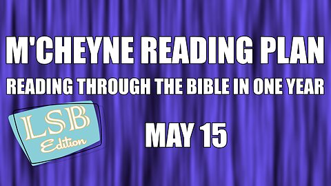 Day 135 - May 15 - Bible in a Year - LSB Edition