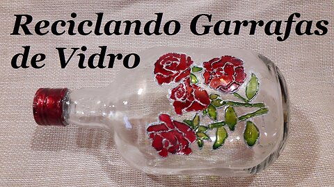 GARRAFA DECORADA COM ROSAS - ARTESANATO COM VIDRO - @lucibuzo ​