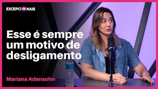 Quais as principais razões das demissões? | Mariana Adensohn