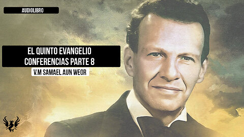 El Quinto Evangelio ❯ Conferencias 🌟 Samael Aun Weor 📚 Audiolibro Completo Gratis Parte 8