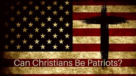 Can Christians Be Patriots?