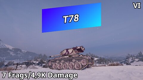 T78 (7 Frags/4,9K Damage) | World of Tanks