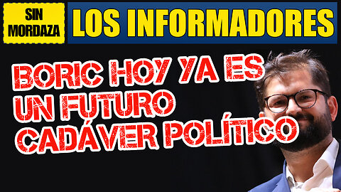 BORIC HOY ya es un CADÁVER POLÍTICO