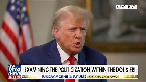 Trump on FBI and DOJ: ‘They’re Weaponized’