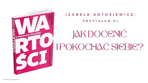 Izabela Antosiewicz: Jak docenić i pokochać siebie? (12.03.2024)