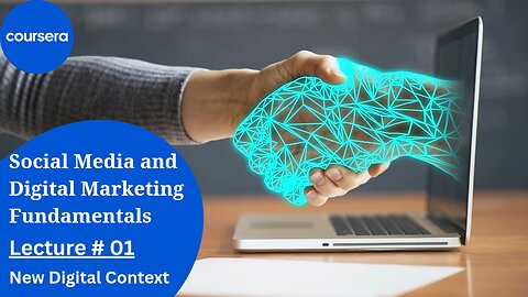 Coursera Social Media and Digital Marketing Fundamentals Course | New Digital Context