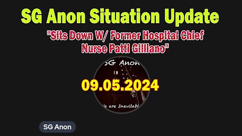 SG Anon Update Sep 5: "Sits Down W/ Former Hospital Chief Nurse Patti Gilliano"