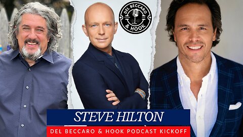 Del Beccaro & Hook podcast Kickoff with special guest Steve Hilton.