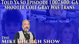 Told Ya So Episode 1,007,600: GA Shooter Colt Gray Was Transgender