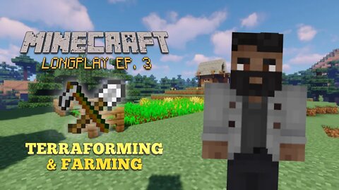 Minecraft Survival Long Play Ep. 3 - Terraforming & Farming | (No Commentary) 1.17.1