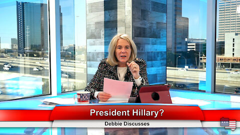 President Hillary? | Debbie Discusses 12.1.21