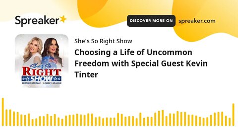 Choosing a Life of Uncommon Freedom with Special Guest Kevin Tinter