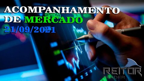 EAD REITOR TRADER - ACOMPANHAMENTO DE MERCADO B3 DIA 21/09/2021