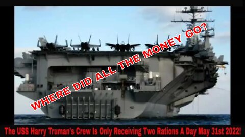 The USS Harry Truman's Crew Are Only Receiving Two Rations A Day May 31st 2022!