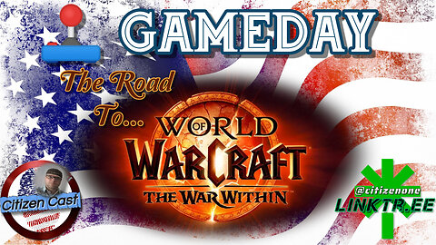 Gameday with #CitizenCast - World of Warcraft, the road to the War Within