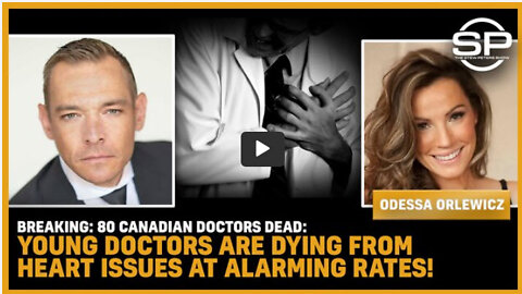 BREAKING: 80 Canadian Doctors DEAD: Young Doctors Are DYING From Heart Issues At ALARMING RATES!