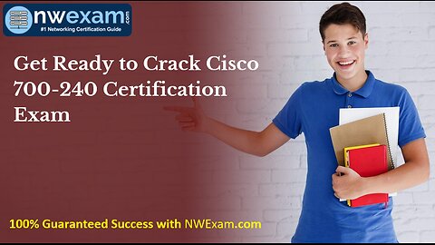 700- 240 Practice Questions: Get Ready to Crack Cisco 700-240 Certification Exam