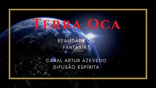 Terra Oca, Realidade ou Fantasia?