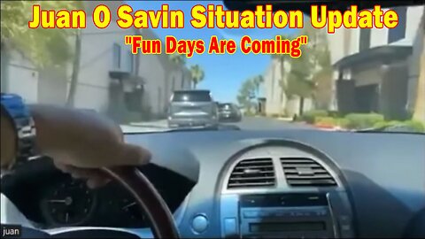 Juan O Savin Situation Update: "Fun Days Are Coming"