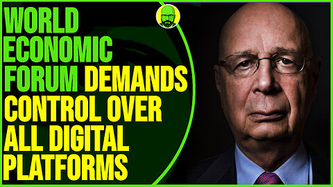 WEF AND THE EU DEMAND TOTAL CONTROL OVER ALL DIGITAL PLATFORMS