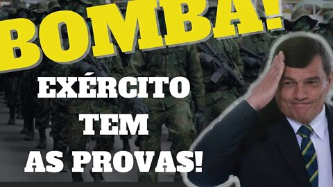 BOMBA! BOMBA! EXÉRCITO TEM AS PROVAS E AS ELEIÇÕES PODEM SER SUSPENSAS - SAIBA TUDO AGORA!