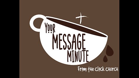 Your Message Minute with Pastor Chris