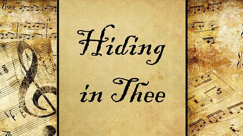 Hiding in Thee | Hymn