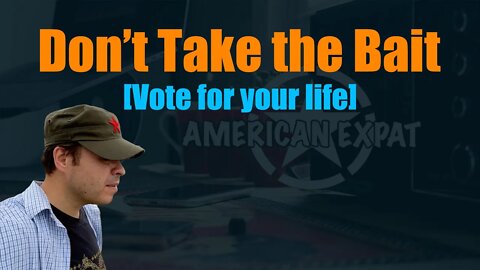 Don't Take the Bait [Vote for your life!]