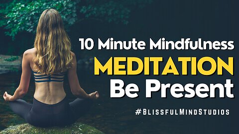 Daily Calm | 10 Minute Mindfulness Meditation | Be Present | Blissful Mind Studios