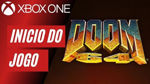 DOOM 64 - INÍCIO DO JOGO (XBOX ONE)