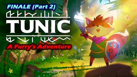 Tunic: A Furry's Adventure (FINALE) -Part 2- [Old Mic]