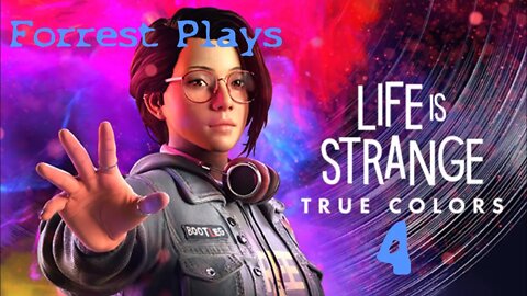 Forrest Plays: Life Is Strange True Colors PART 4