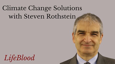 Climate Change Solutions with Steven Rothstein