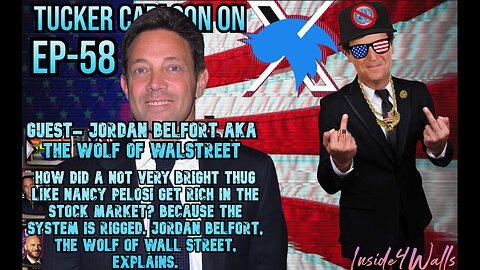 Tucker Carlson On X- Ep.58 With Guest Jordan Belfort The Wolf Of WallStreet