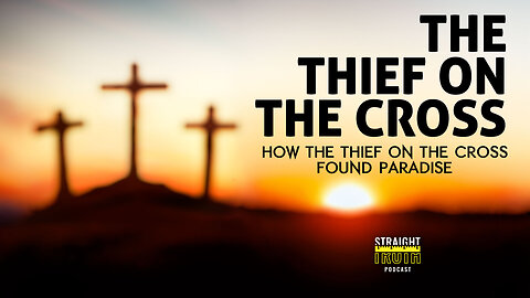 How the Thief on the Cross Found Paradise with Christ