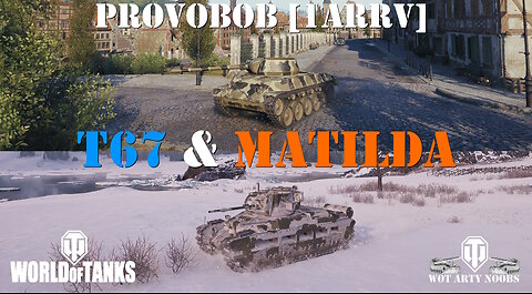 T67 & Matilda - ProvoBob [1ARRV]