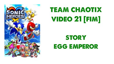 Sonic Heroes - Team Chaotix (21 - FIM) - Egg Emperor