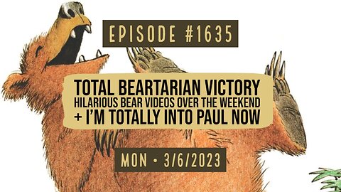 Owen Benjamin | #1635 Total Beartarian Victory Hilarious Bear Videos Over The Weekend + I'm Totally Into Paul Now