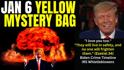 Jan 6 Yellow Mystery Bag, Biden Crime Timeline 7-21-23