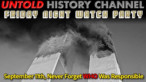 Friday Night Watch Party | September 11th, Never Forget WHO Was Responsible - Part 1