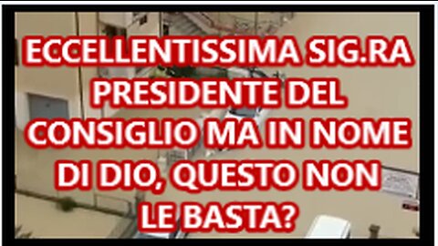 ECCELLENTISSIMA SIG.RA PRESIDENTE DEL CONSIGLIO , QUESTO NON LE BASTA?