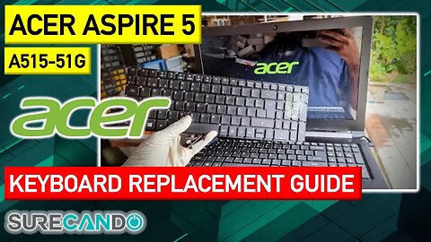 Acer Aspire 5 A515-51G Keyboard Replacement Guide Full Disassembly