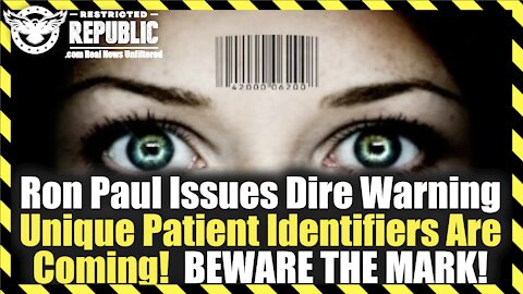 Ron Paul Issues Dire Warning – Unique Patient Identifiers Are COMING – BEWARE THE MARK!